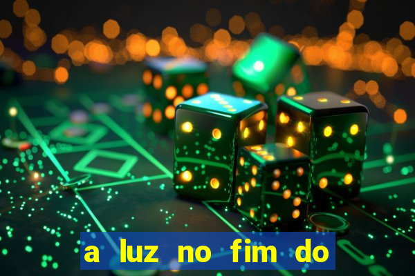 a luz no fim do mundo filme completo dublado